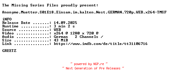 NFO for the release Anonyme.Muetter.S01E18.Einsam.im.kalten.Nest.GERMAN.720p.WEB.x264-TMSF by TMSF