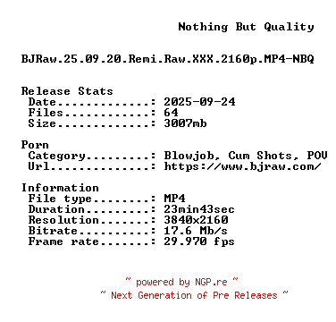 NFO for the release BJRaw.25.09.20.Remi.Raw.XXX.2160p.MP4-NBQ by NBQ
