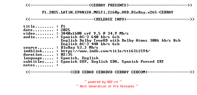 NFO for the release F1.2025.LATiN.SPANiSH.MULTi.2160p.UHD.BluRay.x265-CEBRAY by CEBRAY