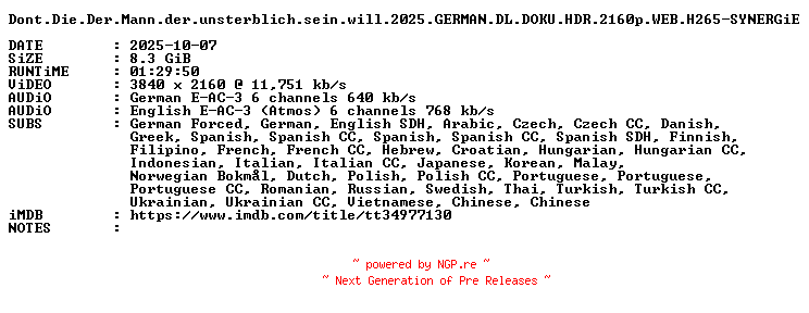 NFO for the release Dont.Die.Der.Mann.der.unsterblich.sein.will.2025.GERMAN.DL.DOKU.HDR.2160p.WEB.H265-SYNERGiE by SYNERGiE