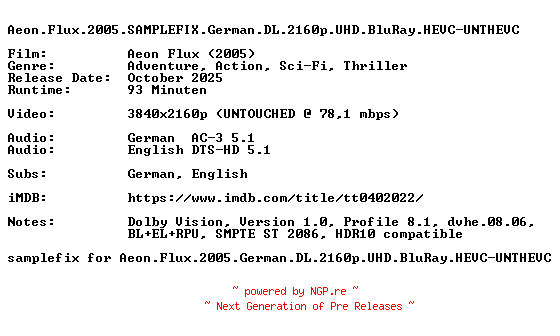 NFO for the release Aeon.Flux.2005.SAMPLEFIX.German.DL.2160p.UHD.BluRay.HEVC-UNTHEVC by UNTHEVC