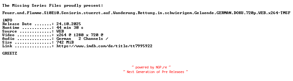 NFO for the release Feuer.und.Flamme.S10E10.Seniorin.stuerzt.auf.Wanderung.Rettung.in.schwierigem.Gelaende.GERMAN.DOKU.720p.WEB.x264-TMSF by TMSF