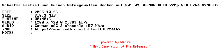 NFO for the release Schaetze.Raetsel.und.Ruinen.Naturgewalten.decken.auf.S01E09.GERMAN.DOKU.720p.WEB.H264-SYNERGiE by SYNERGiE