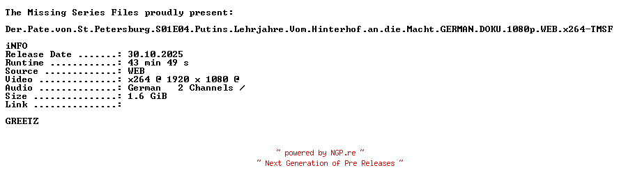 NFO for the release Der.Pate.von.St.Petersburg.S01E04.Putins.Lehrjahre.Vom.Hinterhof.an.die.Macht.GERMAN.DOKU.1080p.WEB.x264-TMSF by TMSF