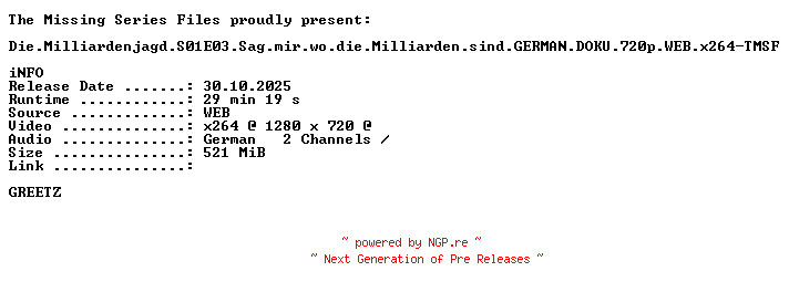 NFO for the release Die.Milliardenjagd.S01E03.Sag.mir.wo.die.Milliarden.sind.GERMAN.DOKU.720p.WEB.x264-TMSF by TMSF