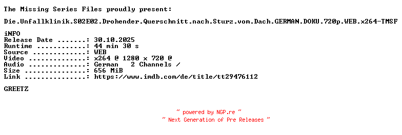 NFO for the release Die.Unfallklinik.S02E02.Drohender.Querschnitt.nach.Sturz.vom.Dach.GERMAN.DOKU.720p.WEB.x264-TMSF by TMSF