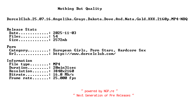 NFO for the release DorcelClub.25.07.16.Angelika.Grays.Dakota.Dove.And.Nata.Gold.XXX.2160p.MP4-NBQ by NBQ