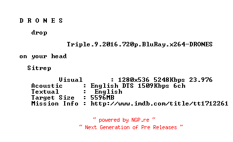 NFO for the release Triple.9.2016.720p.BluRay.x264-DRONES by DRONES