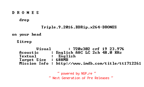 NFO for the release Triple.9.2016.BDRip.x264-DRONES by DRONES