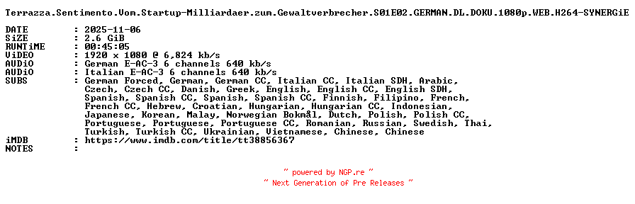 NFO for the release Terrazza.Sentimento.Vom.Startup-Milliardaer.zum.Gewaltverbrecher.S01E02.GERMAN.DL.DOKU.1080p.WEB.H264-SYNERGiE by SYNERGiE