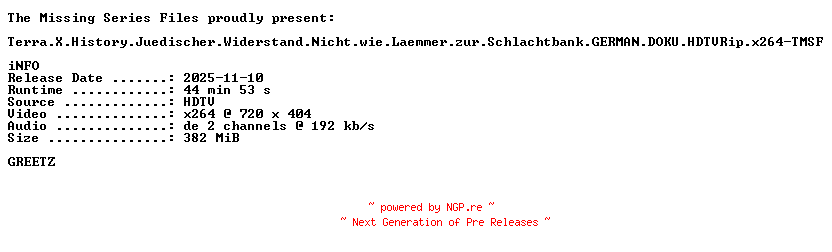 NFO for the release Terra.X.History.Juedischer.Widerstand.Nicht.wie.Laemmer.zur.Schlachtbank.GERMAN.DOKU.HDTVRip.x264-TMSF by TMSF