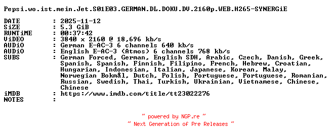 NFO for the release Pepsi.wo.ist.mein.Jet.S01E03.GERMAN.DL.DOKU.DV.2160p.WEB.H265-SYNERGiE by SYNERGiE
