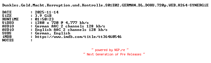 NFO for the release Dunkles.Geld.Macht.Korruption.und.Kontrolle.S01E02.GERMAN.DL.DOKU.720p.WEB.H264-SYNERGiE by SYNERGiE