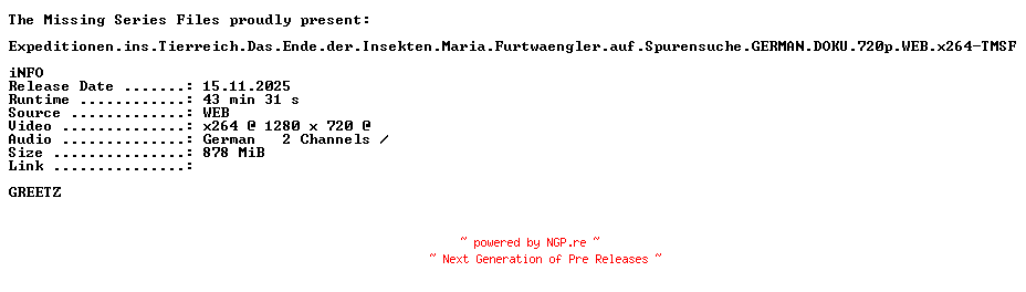 NFO for the release Expeditionen.ins.Tierreich.Das.Ende.der.Insekten.Maria.Furtwaengler.auf.Spurensuche.GERMAN.DOKU.720p.WEB.x264-TMSF by TMSF