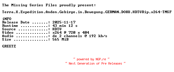 NFO for the release Terra.X.Expedition.Anden.Gebirge.in.Bewegung.GERMAN.DOKU.HDTVRip.x264-TMSF by TMSF