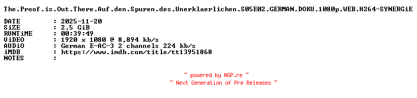 NFO for the release The.Proof.is.Out.There.Auf.den.Spuren.des.Unerklaerlichen.S05E02.GERMAN.DOKU.1080p.WEB.H264-SYNERGiE by SYNERGiE