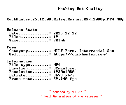 NFO for the release CuckHunter.25.12.08.Riley.Reigns.XXX.1080p.MP4-NBQ by NBQ