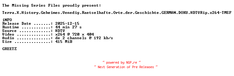 NFO for the release Terra.X.History.Geheimes.Venedig.Raetselhafte.Orte.der.Geschichte.GERMAN.DOKU.HDTVRip.x264-TMSF by TMSF