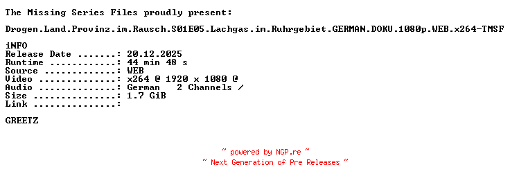NFO for the release Drogen.Land.Provinz.im.Rausch.S01E05.Lachgas.im.Ruhrgebiet.GERMAN.DOKU.1080p.WEB.x264-TMSF by TMSF