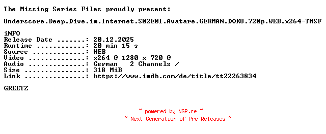 NFO for the release Underscore.Deep.Dive.im.Internet.S02E01.Avatare.GERMAN.DOKU.720p.WEB.x264-TMSF by TMSF