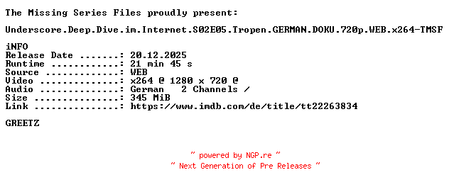 NFO for the release Underscore.Deep.Dive.im.Internet.S02E05.Tropen.GERMAN.DOKU.720p.WEB.x264-TMSF by TMSF