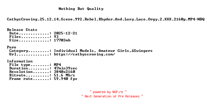 NFO for the release CathysCraving.25.12.14.Scene.992.Rebel.Rhyder.And.Lory.Lace.Orgy.2.XXX.2160p.MP4-NBQ by NBQ