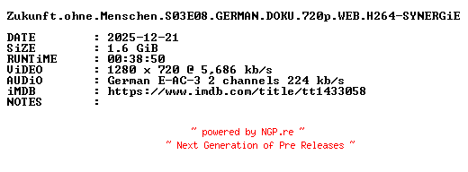 NFO for the release Zukunft.ohne.Menschen.S03E08.GERMAN.DOKU.720p.WEB.H264-SYNERGiE by SYNERGiE