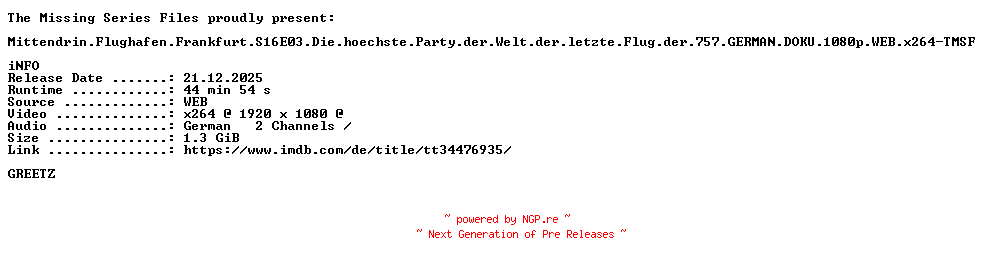 NFO for the release Mittendrin.Flughafen.Frankfurt.S16E03.Die.hoechste.Party.der.Welt.der.letzte.Flug.der.757.GERMAN.DOKU.1080p.WEB.x264-TMSF by TMSF