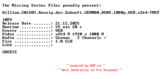 NFO for the release William.S01E03.Koenig.der.Zukunft.GERMAN.DOKU.1080p.WEB.x264-TMSF by TMSF