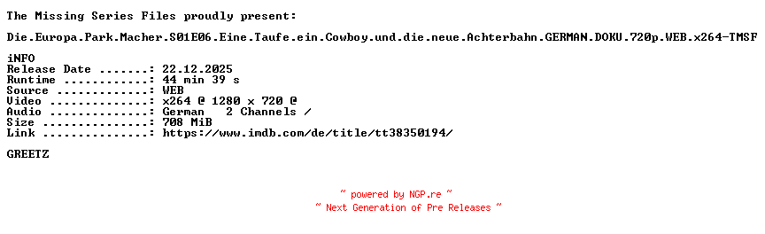 NFO for the release Die.Europa.Park.Macher.S01E06.Eine.Taufe.ein.Cowboy.und.die.neue.Achterbahn.GERMAN.DOKU.720p.WEB.x264-TMSF by TMSF