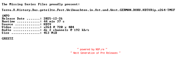 NFO for the release Terra.X.History.Das.geteilte.Fest.Weihnachten.in.Ost.und.West.GERMAN.DOKU.HDTVRip.x264-TMSF by TMSF