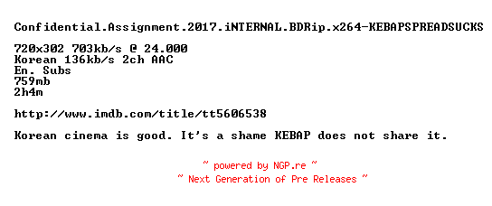 NFO for the release Confidential.Assignment.2017.iNTERNAL.BDRip.x264-KEBAPSPREADSUCKS by KEBAPSPREADSUCKS