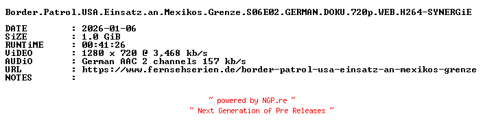 NFO for the release Border.Patrol.USA.Einsatz.an.Mexikos.Grenze.S06E02.GERMAN.DOKU.720p.WEB.H264-SYNERGiE by SYNERGiE