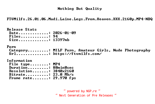 NFO for the release FTVMilfs.26.01.06.Madi.Laine.Legs.From.Heaven.XXX.2160p.MP4-NBQ by NBQ