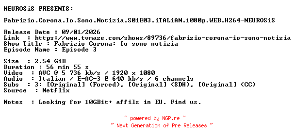 NFO for the release Fabrizio.Corona.Io.Sono.Notizia.S01E03.iTALiAN.1080p.WEB.H264-NEUROSiS by NEUROSiS