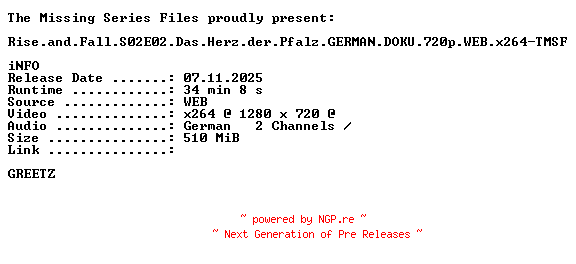 NFO for the release Rise.and.Fall.S02E02.Das.Herz.der.Pfalz.GERMAN.DOKU.720p.WEB.x264-TMSF by TMSF