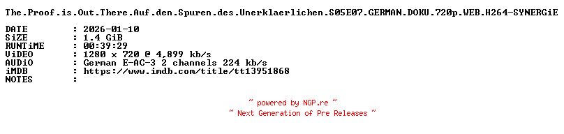NFO for the release The.Proof.is.Out.There.Auf.den.Spuren.des.Unerklaerlichen.S05E07.GERMAN.DOKU.720p.WEB.H264-SYNERGiE by SYNERGiE