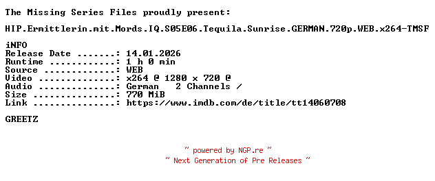NFO for the release HIP.Ermittlerin.mit.Mords.IQ.S05E06.Tequila.Sunrise.GERMAN.720p.WEB.x264-TMSF by TMSF