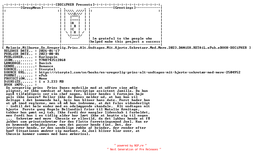 NFO for the release Melanie.Milburne.En.Uregerlig.Prins.Alt.Undtagen.Mit.Hjerte.Sekretaer.Med.Mere.2023.DANiSH.RETAiL.ePub.eBOOK-DECiPHER by DECiPHER