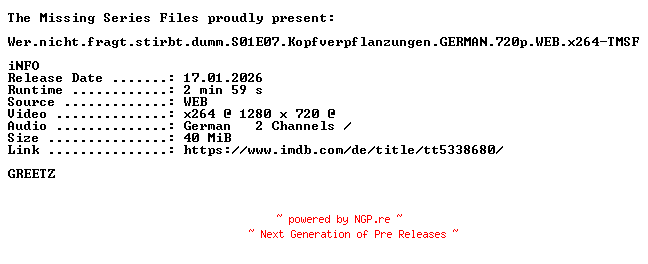 NFO for the release Wer.nicht.fragt.stirbt.dumm.S01E07.Kopfverpflanzungen.GERMAN.720p.WEB.x264-TMSF by TMSF