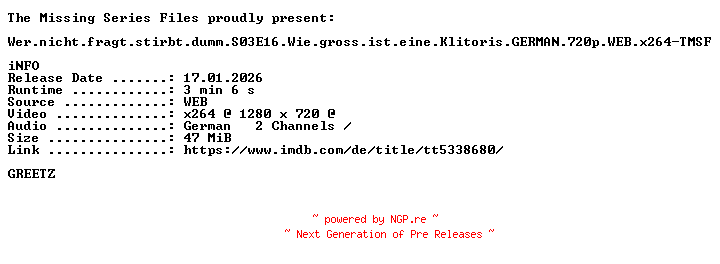 NFO for the release Wer.nicht.fragt.stirbt.dumm.S03E16.Wie.gross.ist.eine.Klitoris.GERMAN.720p.WEB.x264-TMSF by TMSF