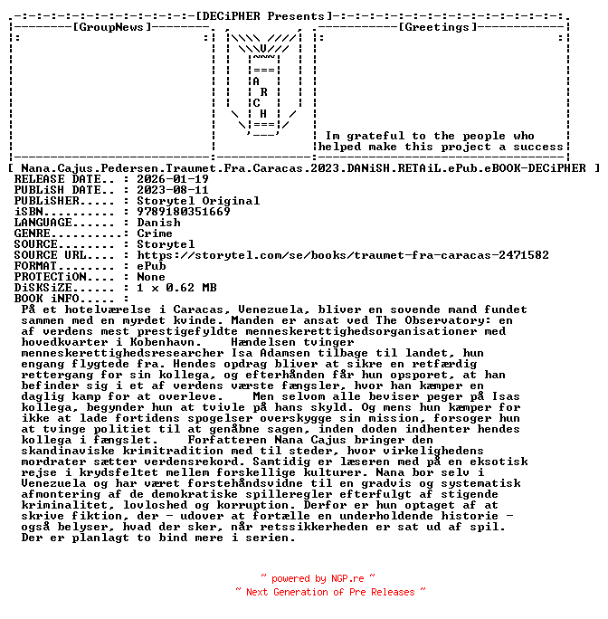 NFO for the release Nana.Cajus.Pedersen.Traumet.Fra.Caracas.2023.DANiSH.RETAiL.ePub.eBOOK-DECiPHER by DECiPHER
