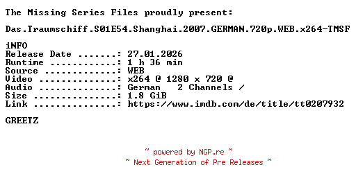 NFO for the release Das.Traumschiff.S01E54.Shanghai.2007.GERMAN.720p.WEB.x264-TMSF by TMSF