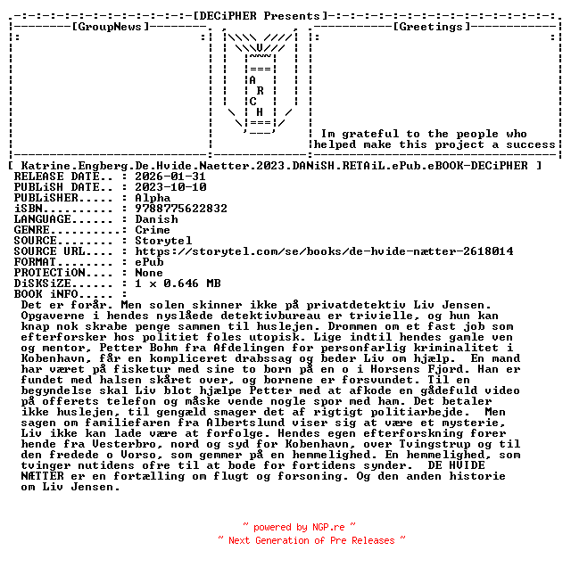 NFO for the release Katrine.Engberg.De.Hvide.Naetter.2023.DANiSH.RETAiL.ePub.eBOOK-DECiPHER by DECiPHER