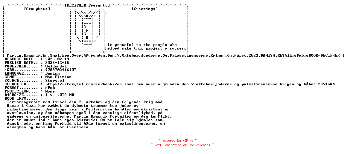 NFO for the release Martin.Krasnik.En.Smal.Bro.Over.Afgrunden.Den.7.Oktober.Joederne.Og.Palaestinenserne.Krigen.Og.Habet.2023.DANiSH.RETAiL.ePub.eBOOK-DECiPHER by DECiPHER