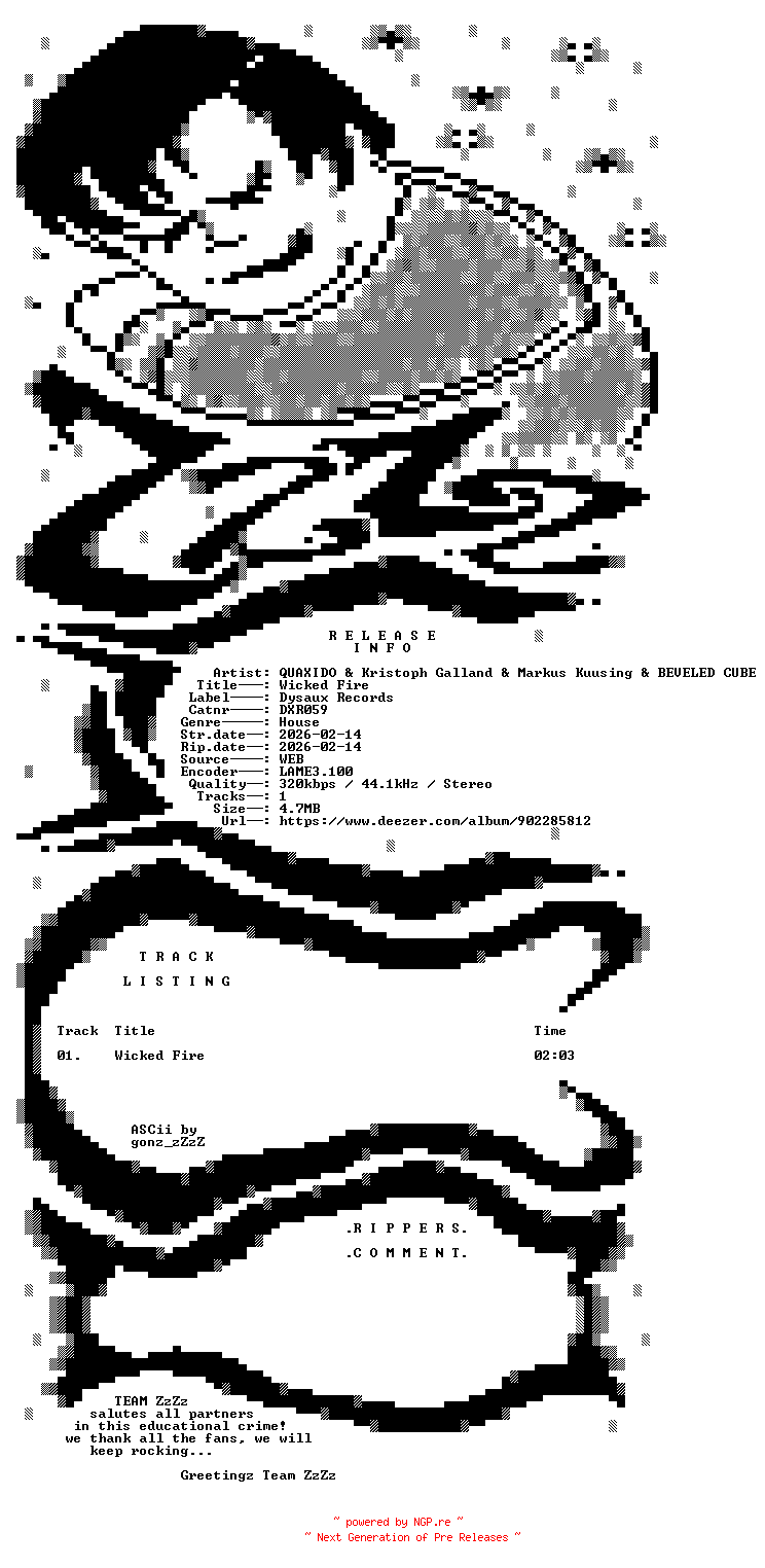 NFO for the release QUAXIDO_and_Kristoph_Galland_and_Markus_Kuusing_and_BEVELED_CUBE_-_Wicked_Fire-(DXR059)-SINGLE-WEB-2026-ZzZz by ZzZz