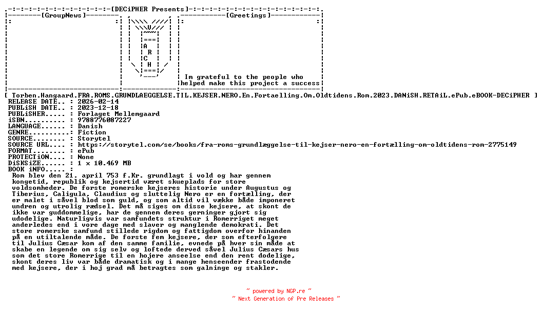 NFO for the release Torben.Hangaard.Fra.Roms.Grundlaeggelse.Til.Kejser.Nero.En.Fortaelling.Om.Oldtidens.Rom.2023.DANiSH.RETAiL.ePub.eBOOK-DECiPHER by DECiPHER
