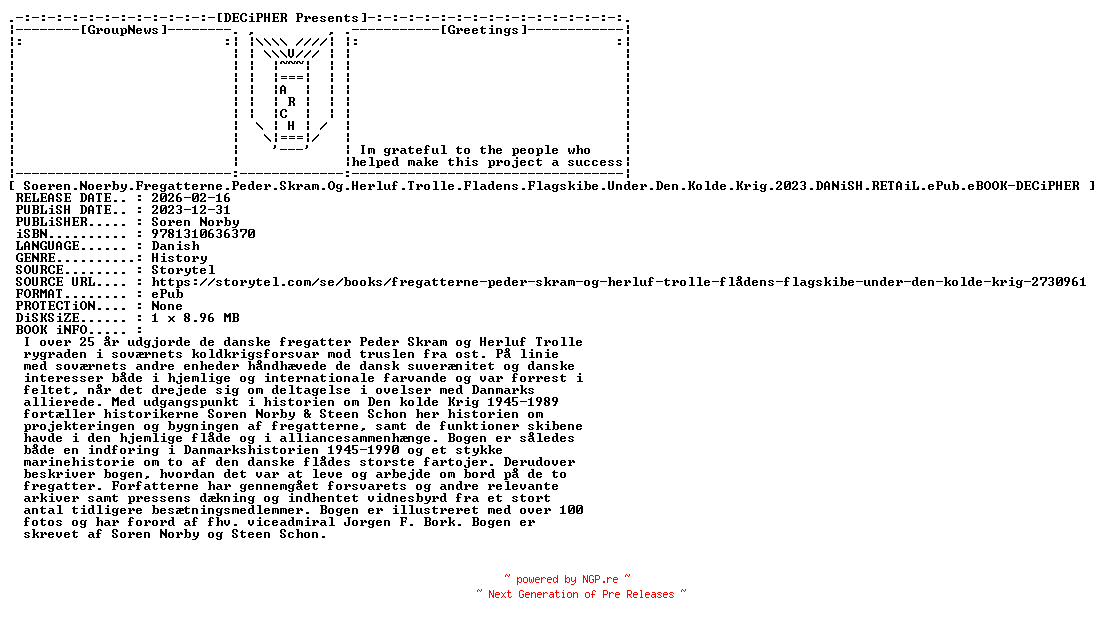 NFO for the release Soeren.Noerby.Fregatterne.Peder.Skram.Og.Herluf.Trolle.Fladens.Flagskibe.Under.Den.Kolde.Krig.2023.DANiSH.RETAiL.ePub.eBOOK-DECiPHER by DECiPHER