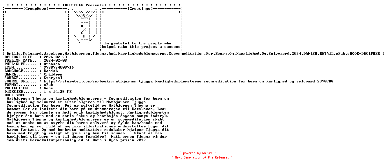 NFO for the release Emilie.Melgaard.Jacobsen.Natbjoernen.Tjugga.And.Kaerlighedsblomsterne.Soevnmeditation.For.Boern.Om.Kaerlighed.Og.Selvvaerd.2024.DANiSH.RETAiL.ePub.eBOOK-DECiPHER by DECiPHER