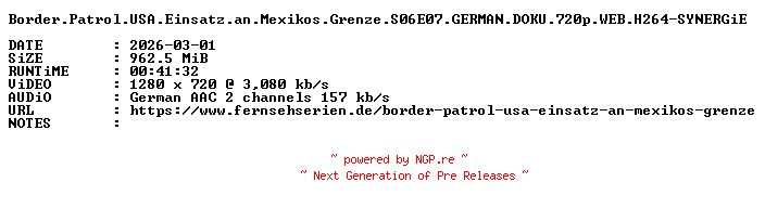 NFO for the release Border.Patrol.USA.Einsatz.an.Mexikos.Grenze.S06E07.GERMAN.DOKU.720p.WEB.H264-SYNERGiE by SYNERGiE